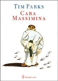 Cara Massimina - Tim Parks - Libro Bompiani 1999, Letteraria | Libraccio.it