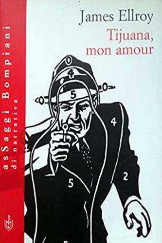 Tijuana, mon amour - James Ellroy - Libro Bompiani 1999, AsSaggi | Libraccio.it