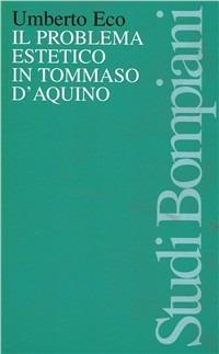 Problema estetico in Tommaso d'Aquino - Umberto Eco - Libro Bompiani 1998, Studi Bompiani | Libraccio.it