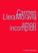 Amori incompiuti - Carmen Llera Moravia - Libro Bompiani 1999, Letteraria | Libraccio.it