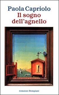 Il sogno dell'agnello - Paola Capriolo - Libro Bompiani 1999, Letteraria | Libraccio.it