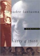 Il padre fantasma - Barry Gifford - Libro Bompiani 1999, Letteraria | Libraccio.it