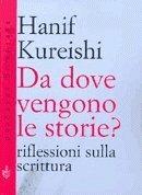 Da dove vengono le storie? - Hanif Kureishi - Libro Bompiani 1999, PasSaggi | Libraccio.it