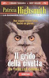 Il grido della civetta - Patricia Highsmith - Libro Bompiani 1999, I grandi tascabili | Libraccio.it