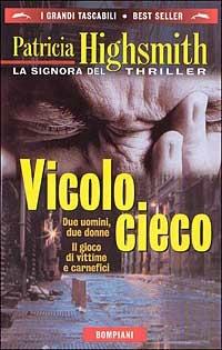 Vicolo cieco - Patricia Highsmith - Libro Bompiani 1999, I grandi tascabili | Libraccio.it