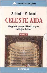 Celeste Aida - Alberto Paleari - Libro Bompiani 1998, Tascabili. Saggi | Libraccio.it