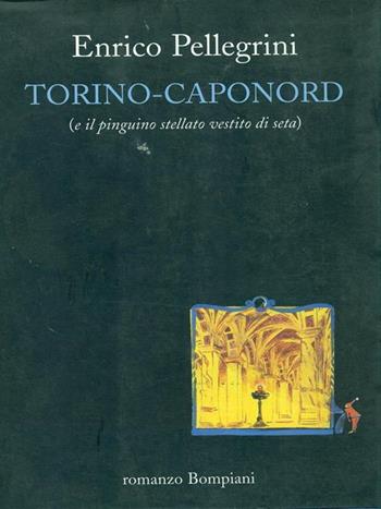 Torino-Capo Nord - Enrico Pellegrini - Libro Bompiani 1999, Letteraria | Libraccio.it