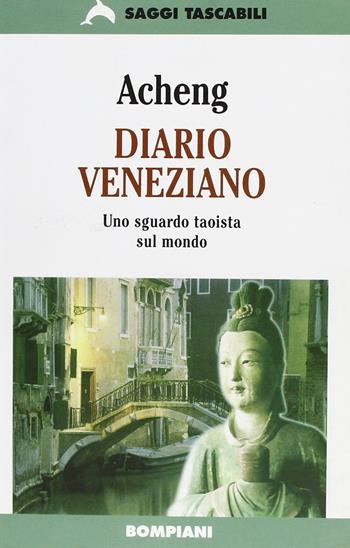 Diario veneziano - Acheng - Libro Bompiani 1999, Tascabili. Saggi | Libraccio.it