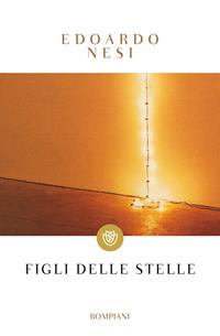Figli delle stelle - Edoardo Nesi - Libro Bompiani 2005, Tascabili. Best Seller | Libraccio.it