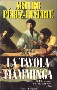 La tavola fiamminga - Arturo Pérez-Reverte - Libro Bompiani 1999, Letteraria | Libraccio.it
