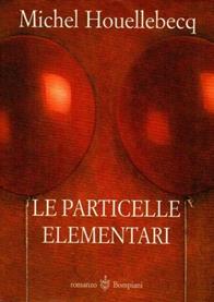 Le particelle elementari - Michel Houellebecq - Libro Bompiani 1999, Letteraria | Libraccio.it