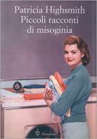 Piccole storie di misoginia - Patricia Highsmith - Libro Bompiani 1999, Letteraria | Libraccio.it