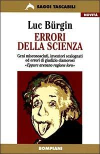Errori della scienza - Luc Bürgin - Libro Bompiani 1999, Tascabili. Saggi | Libraccio.it