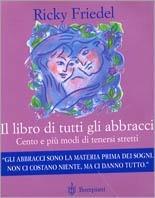 Il libro di tutti gli abbracci. Cento e più di tenersi stretti - Ricky Friedel - Libro Bompiani 1999, Le chiavi. Saggistica | Libraccio.it