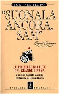 Suonala ancora, Sam. Le più belle battute del grande cinema  - Libro Bompiani 1999, Voci nel tempo | Libraccio.it