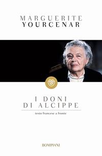 I doni di Alcippe - Marguerite Yourcenar - Libro Bompiani 1999, I grandi tascabili | Libraccio.it