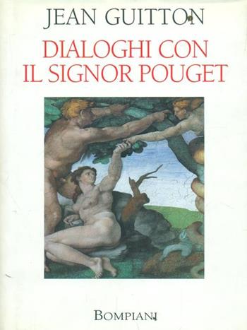 Dialoghi con il signor Pouget - Jean Guitton - Libro Bompiani 1999, Saggistica | Libraccio.it