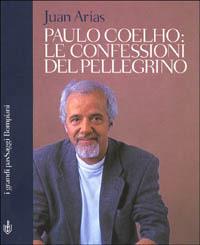 Paulo Coelho. Le confessioni del pellegrino - Juan Arias - Libro Bompiani 2000, PasSaggi | Libraccio.it