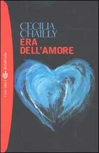 L' era dell'amore - Cecilia Chailly - Libro Bompiani 2002, I grandi tascabili | Libraccio.it