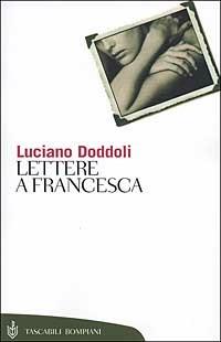 Lettere a Francesca - Luciano Doddoli - Libro Bompiani 2000, Tascabili. Saggi | Libraccio.it