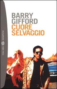 Cuore selvaggio - Barry Gifford - Libro Bompiani 2000, I grandi tascabili | Libraccio.it