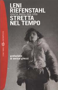 Stretta nel tempo. Storia della mia vita - Leni Riefenstahl - Libro Bompiani 2000, I grandi tascabili | Libraccio.it