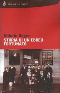 Storia di un ebreo fortunato - Vittorio Dan Segre - Libro Bompiani 2000, I Lemuri | Libraccio.it