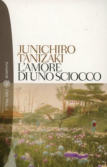 L'amore di uno sciocco - Junichiro Tanizaki - Libro Bompiani 2000, I grandi tascabili | Libraccio.it
