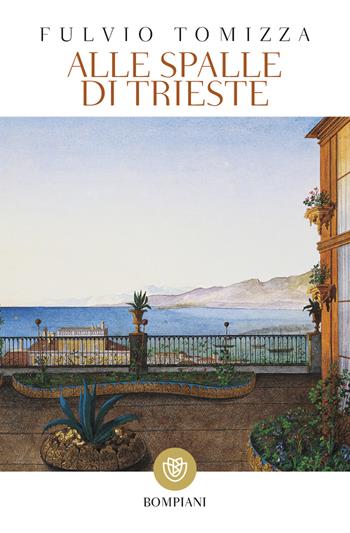 Alle spalle di Trieste - Fulvio Tomizza - Libro Bompiani 2000, Tascabili | Libraccio.it