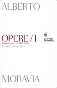 Opere. Vol. 1: Romanzi e racconti 1927-1940 - Alberto Moravia - Libro Bompiani 2000, Classici | Libraccio.it