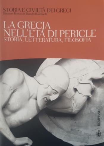 Storia e civiltà dei greci. Vol. 3: La Grecia nell'età di Pericle. Storia, letteratura, filosofia - Ranuccio Bianchi Bandinelli - Libro Bompiani 2000, Storia e civiltà dei greci | Libraccio.it