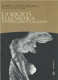 Storia e civiltà dei greci. Vol. 8: La società ellenistica. Economia, diritto, religione. - Ranuccio Bianchi Bandinelli - Libro Bompiani 2000, Storia e civiltà dei greci | Libraccio.it