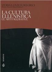 Storia e civiltà dei greci. Vol. 10: La cultura ellenistica. Le arti figurative.