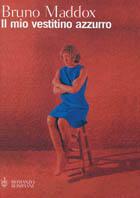 Il mio vestitino azzurro - Bruno Maddox - Libro Bompiani 2000, Letteraria | Libraccio.it