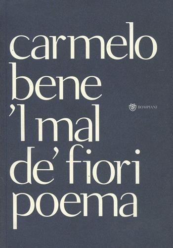 Mal de' fiori ('L) - Carmelo Bene - Libro Bompiani 2000, Overlook | Libraccio.it