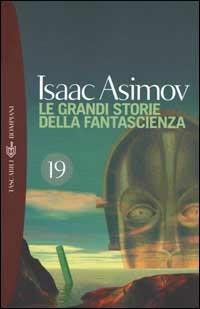 Le grandi storie della fantascienza. Vol. 19  - Libro Bompiani 2000, I grandi tascabili | Libraccio.it