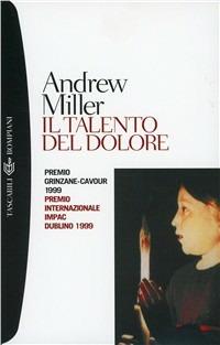 Il talento del dolore - Andrew Miller - Libro Bompiani 2000, I grandi tascabili | Libraccio.it