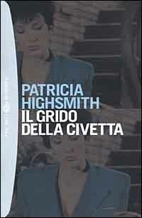 Il grido della civetta - Patricia Highsmith - Libro Bompiani 2000, I grandi tascabili | Libraccio.it