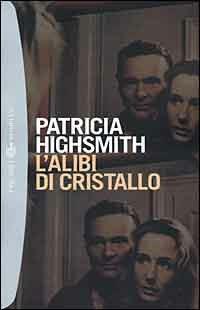 L' alibi di cristallo - Patricia Highsmith - Libro Bompiani 2000, Tascabili | Libraccio.it