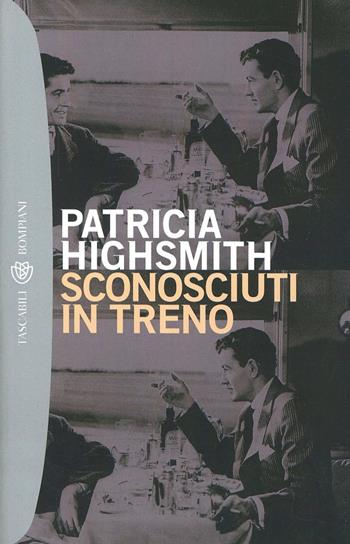 Sconosciuti in treno - Patricia Highsmith - Libro Bompiani 2000, I grandi tascabili | Libraccio.it