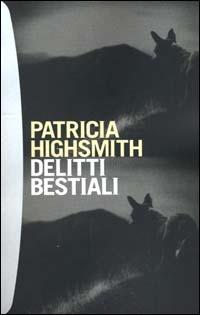 Delitti bestiali - Patricia Highsmith - Libro Bompiani 2000, Tascabili | Libraccio.it