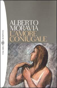 L' amore coniugale - Alberto Moravia - Libro Bompiani 2000, I grandi tascabili | Libraccio.it
