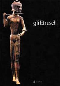 Gli etruschi - Mario Torelli - Libro Bompiani 2000, Cataloghi d'arte Bompiani | Libraccio.it