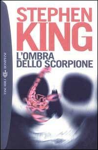 L' ombra dello scorpione. Ediz. integrale - Stephen King - Libro Bompiani 1985, Tascabili | Libraccio.it