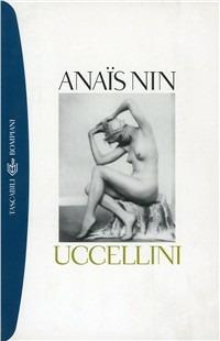 Uccellini - Anaïs Nin - Libro Bompiani 2001, I grandi tascabili | Libraccio.it
