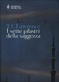 I sette pilastri della saggezza - Thomas Edward Lawrence - Libro Bompiani 2000, Overlook | Libraccio.it