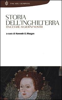 Storia dell'Inghilterra. Da Cesare ai giorni nostri - Kenneth O. Morgan - Libro Bompiani 2001, Storia paperback | Libraccio.it