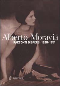 Racconti dispersi 1928-1951 - Alberto Moravia - Libro Bompiani 2000, Letteraria | Libraccio.it