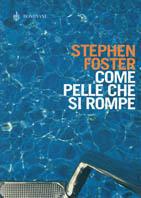 Come pelle che si rompe - Stephen R. Foster - Libro Bompiani 2000, Letteraria | Libraccio.it