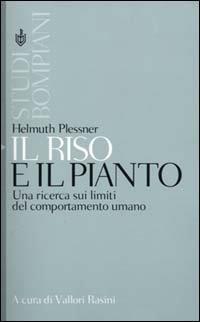 Il riso e il pianto. Una ricerca sui limiti del comportamento umano - Helmuth Plessner - Libro Bompiani 2000, Studi Bompiani | Libraccio.it